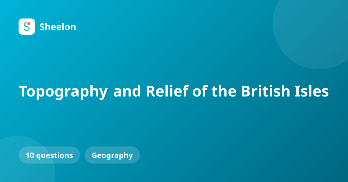 Topography and Relief of the British Isles - 10-question Geography quiz ...